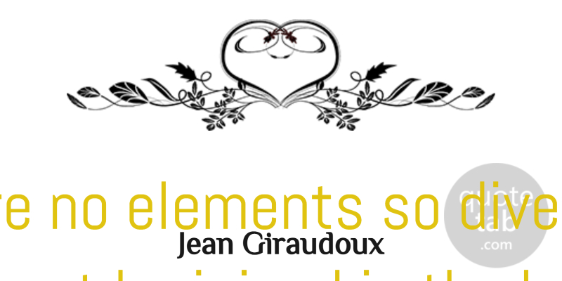 Jean Giraudoux Quote About Love, Heart, Men: There Are No Elements So...