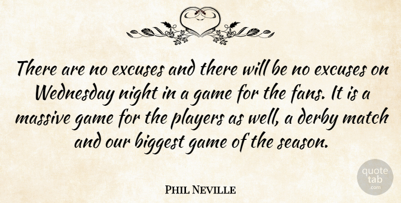 Phil Neville Quote About Biggest, Derby, Excuses, Game, Massive: There Are No Excuses And...