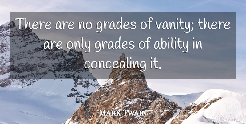 Mark Twain Quote About Vanity, Grades, Ability: There Are No Grades Of...