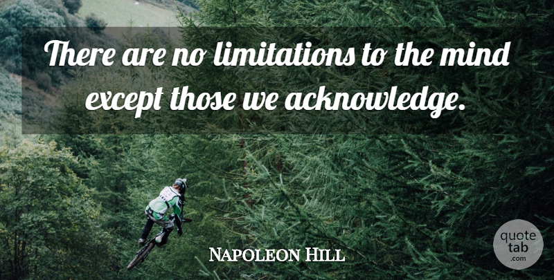 Napoleon Hill Quote About Inspirational, Positive, Philosophy: There Are No Limitations To...