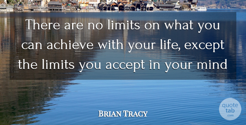 Brian Tracy Quote About Inspirational, Mind, Limits: There Are No Limits On...