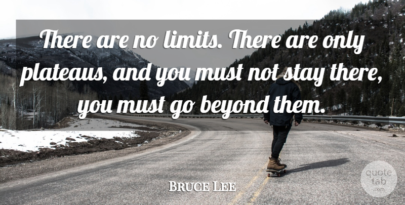 Bruce Lee Quote About Motivational, Strength, Courage: There Are No Limits There...