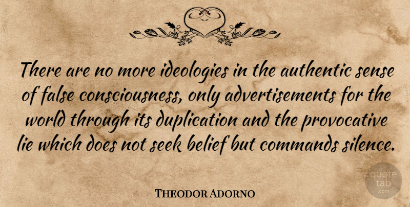 Theodor Adorno Quote About Lying, Silence, Doe: There Are No More Ideologies...