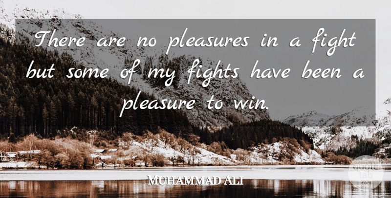 Muhammad Ali Quote About Inspiration, Fighting, Winning: There Are No Pleasures In...