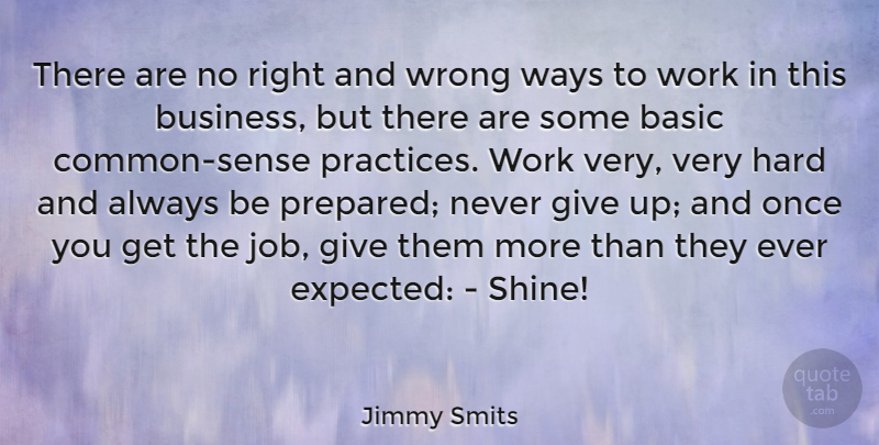 Jimmy Smits Quote About Jobs, Giving Up, Practice: There Are No Right And...