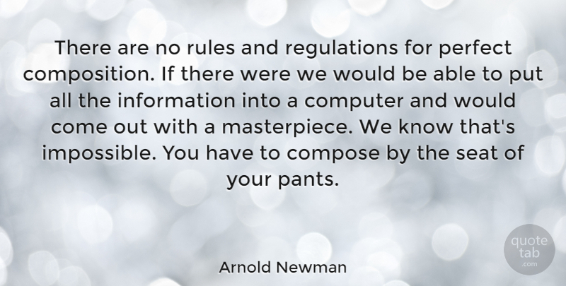 Arnold Newman Quote About Photography, Perfect, Rules And Regulations: There Are No Rules And...