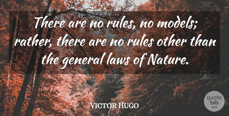Victor Hugo Quote About General, Nature: There Are No Rules No...