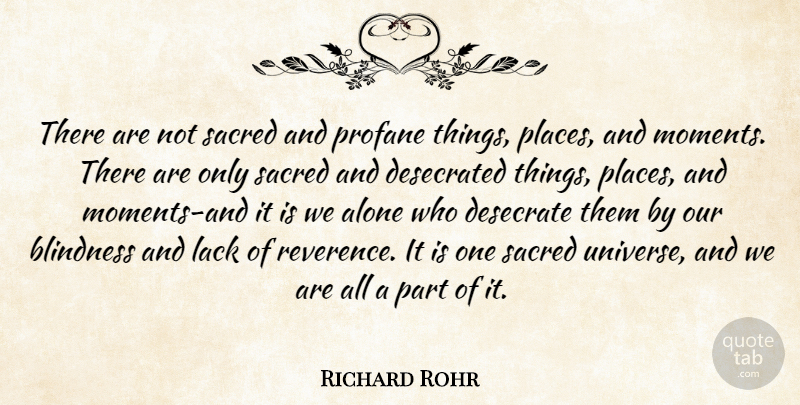 Richard Rohr Quote About Sacred, Moments, Blindness: There Are Not Sacred And...