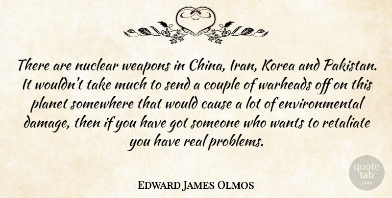 Edward James Olmos Quote About Couple, Real, Iran: There Are Nuclear Weapons In...