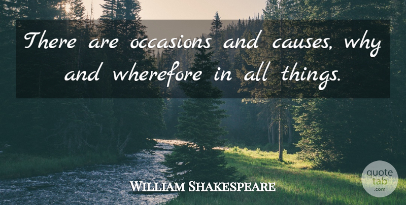 William Shakespeare Quote About Inspiration, Causes, All Things: There Are Occasions And Causes...