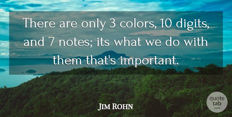 Jim Rohn Quote About Creativity, Color, Important: There Are Only 3 Colors...