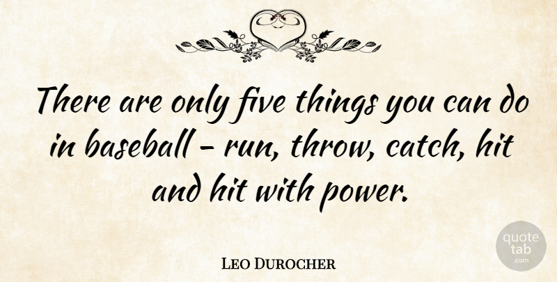 Leo Durocher Quote About Running, Baseball, Can Do: There Are Only Five Things...