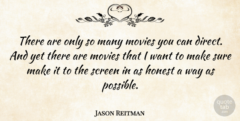 Jason Reitman Quote About Way, Want, Honest: There Are Only So Many...