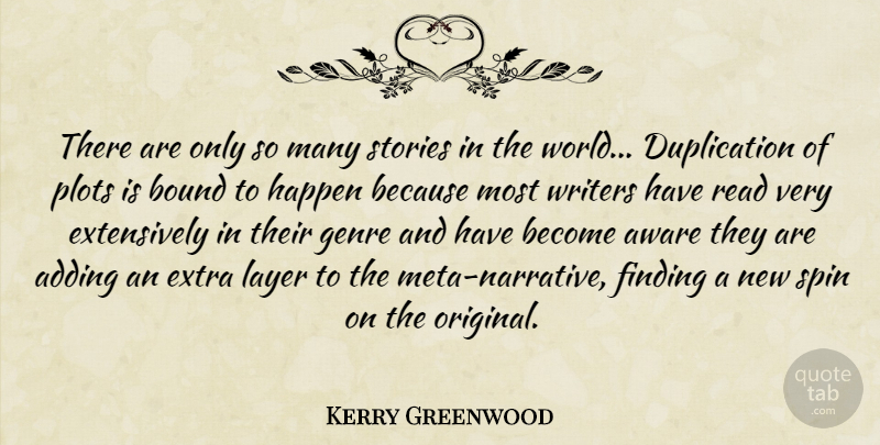 Kerry Greenwood Quote About Adding, Aware, Bound, Finding, Genre: There Are Only So Many...
