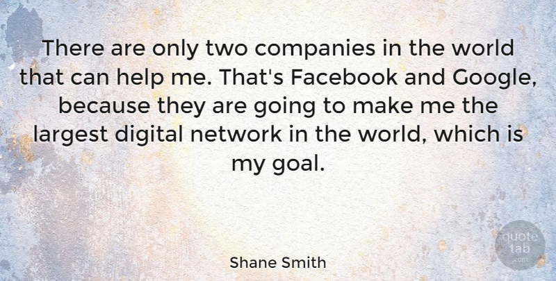 Shane Smith Quote About Two, Goal, Google: There Are Only Two Companies...