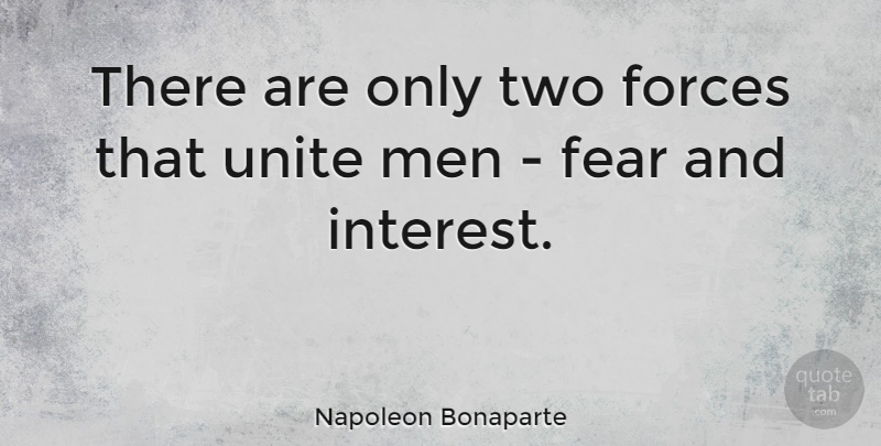 Napoleon Bonaparte Quote About War, Men, Two: There Are Only Two Forces...