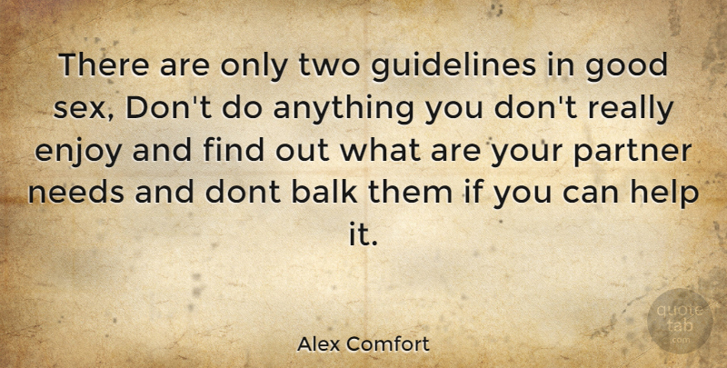 Alex Comfort Quote About Sex, Two, Needs: There Are Only Two Guidelines...