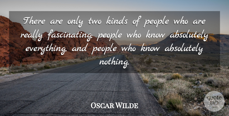 Oscar Wilde Quote About Absolutely, Class, Kinds, People: There Are Only Two Kinds...