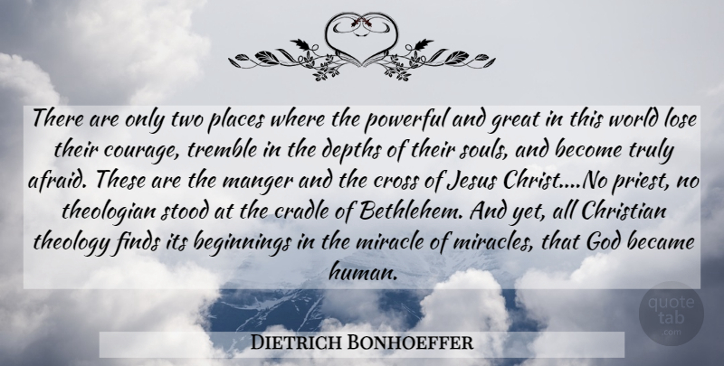 Dietrich Bonhoeffer Quote About Christian, Jesus, Powerful: There Are Only Two Places...