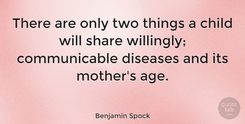 Benjamin Spock Quote About Funny, Mother, Children: There Are Only Two Things...
