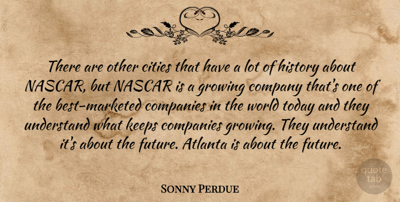 Sonny Perdue Quote About Atlanta, Cities, Companies, Company, Growing: There Are Other Cities That...