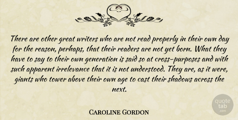 Caroline Gordon Quote About Irrelevance, Shadow, Age: There Are Other Great Writers...