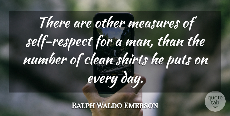 Ralph Waldo Emerson Quote About Respect, Men, Self: There Are Other Measures Of...