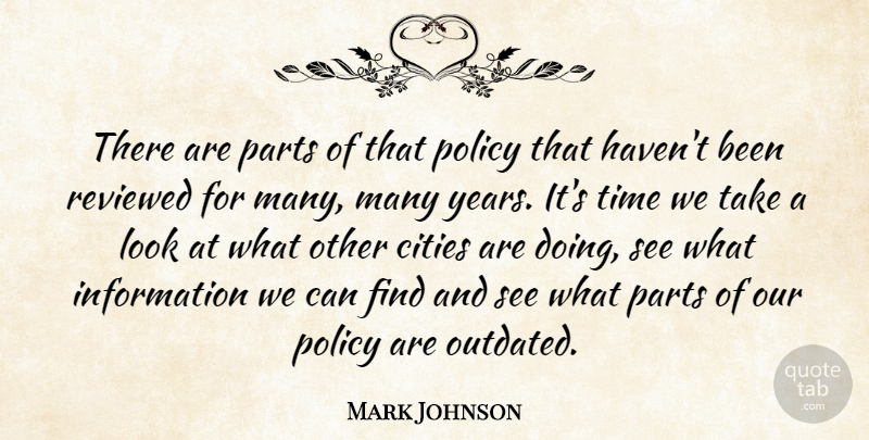 Mark Johnson Quote About Cities, Information, Parts, Policy, Reviewed: There Are Parts Of That...