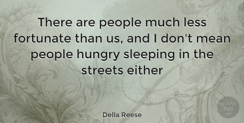 Della Reese Quote About Mean, Sleep, People: There Are People Much Less...