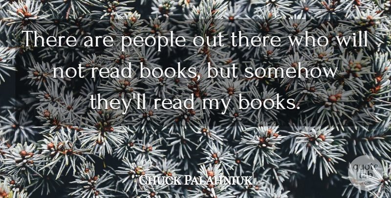 Chuck Palahniuk Quote About Book, People: There Are People Out There...