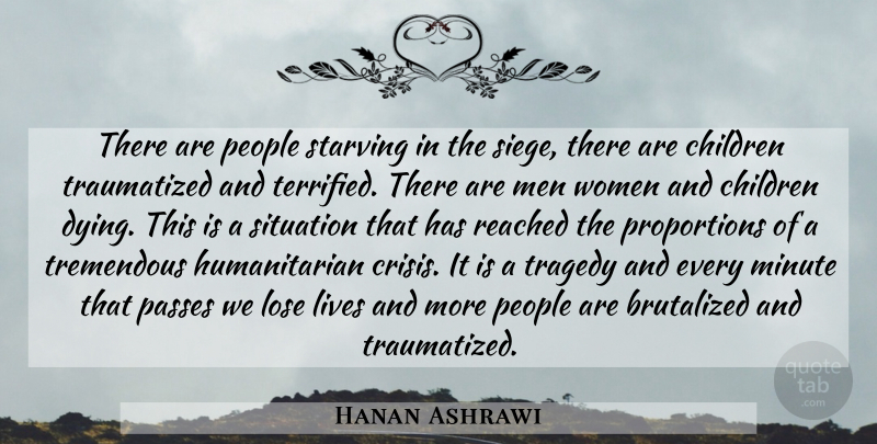 Hanan Ashrawi Quote About Children, Men, People: There Are People Starving In...