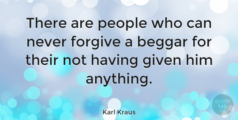 Karl Kraus Quote About Justice, People, Forgiving: There Are People Who Can...