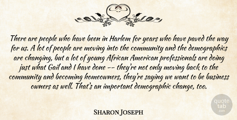 Sharon Joseph Quote About African, Becoming, Business, Community, Harlem: There Are People Who Have...