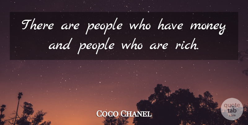 Coco Chanel Quote About Money, Greatest Wealth, People: There Are People Who Have...