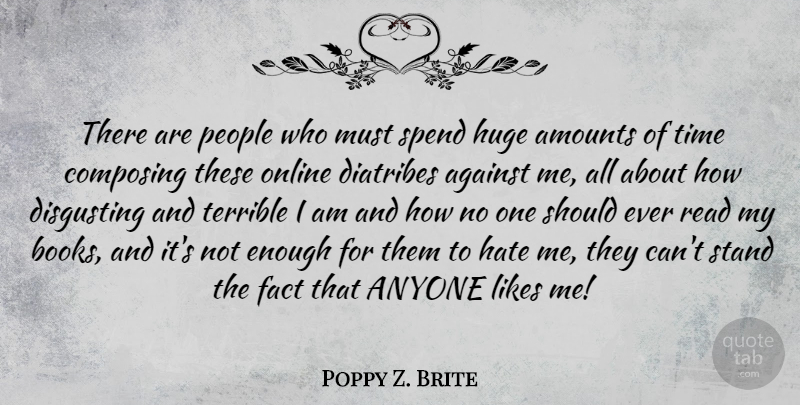 Poppy Z. Brite Quote About Hate, Book, People: There Are People Who Must...