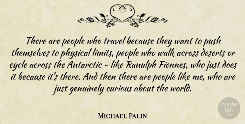 Michael Palin Quote About People, Doe, Desert: There Are People Who Travel...