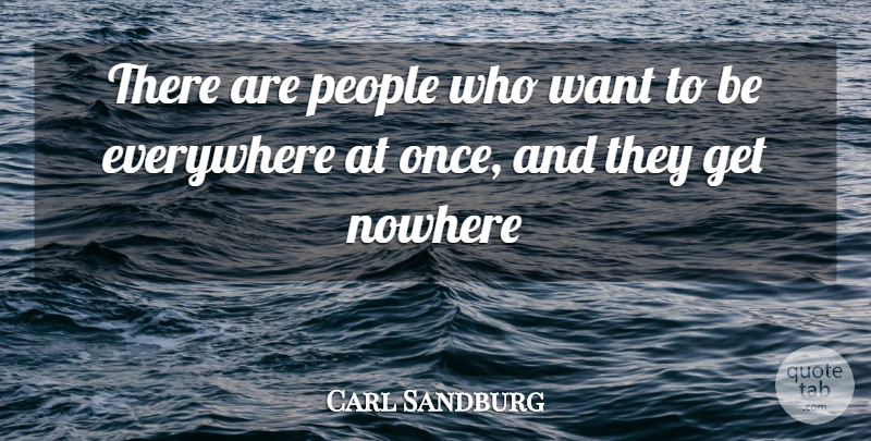 Carl Sandburg Quote About People, Want: There Are People Who Want...