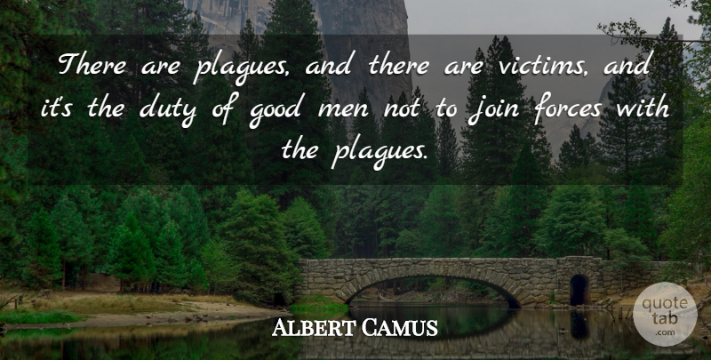 Albert Camus Quote About Men, Good Man, Victim: There Are Plagues And There...