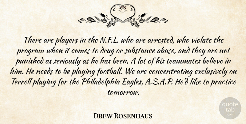 Drew Rosenhaus Quote About Believe, Needs, Players, Playing, Practice: There Are Players In The...