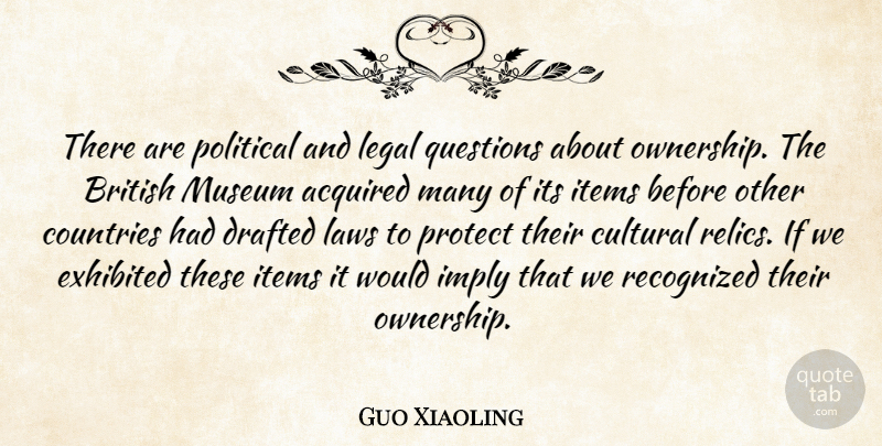 Guo Xiaoling Quote About Acquired, British, Countries, Cultural, Drafted: There Are Political And Legal...