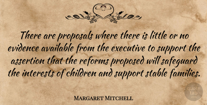 Margaret Mitchell Quote About Assertion, Available, Children, Evidence, Executive: There Are Proposals Where There...