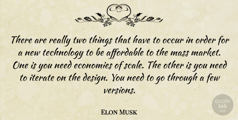 Elon Musk Quote About Technology, Order, Two: There Are Really Two Things...