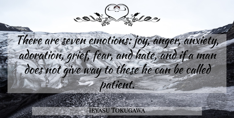 Ieyasu Tokugawa Quote About War, Hate, Grief: There Are Seven Emotions Joy...