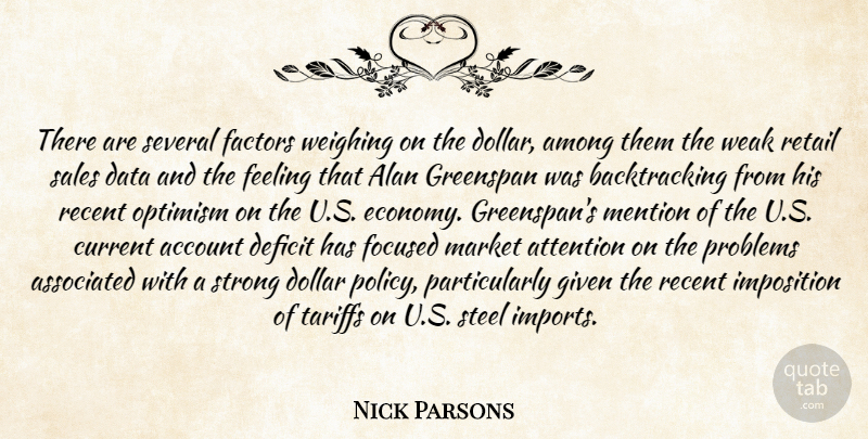 Nick Parsons Quote About Account, Alan, Among, Associated, Attention: There Are Several Factors Weighing...