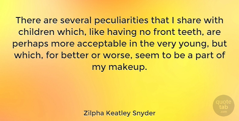 Zilpha Keatley Snyder Quote About Acceptable, Children, Front, Perhaps, Seem: There Are Several Peculiarities That...