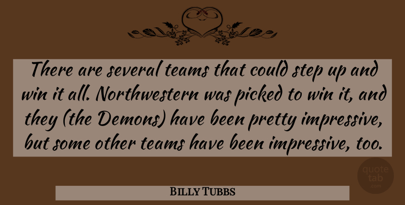 Billy Tubbs Quote About Picked, Several, Step, Teams, Win: There Are Several Teams That...