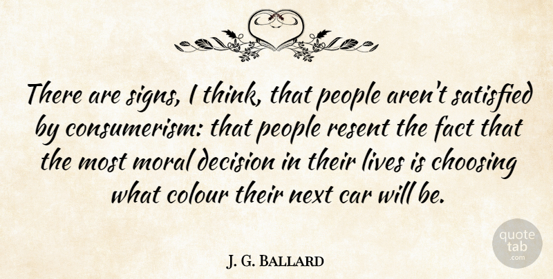 J. G. Ballard Quote About Car, Choosing, Colour, Fact, Lives: There Are Signs I Think...