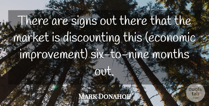 Mark Donahoe Quote About Improvement, Market, Months, Signs: There Are Signs Out There...