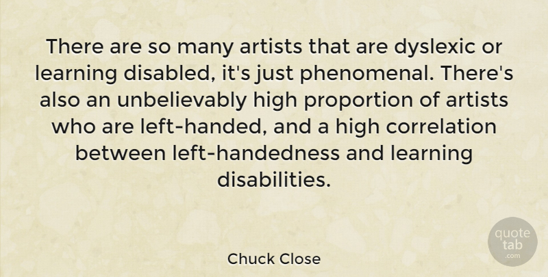 Chuck Close Quote About Photography, Artist, Photographer: There Are So Many Artists...