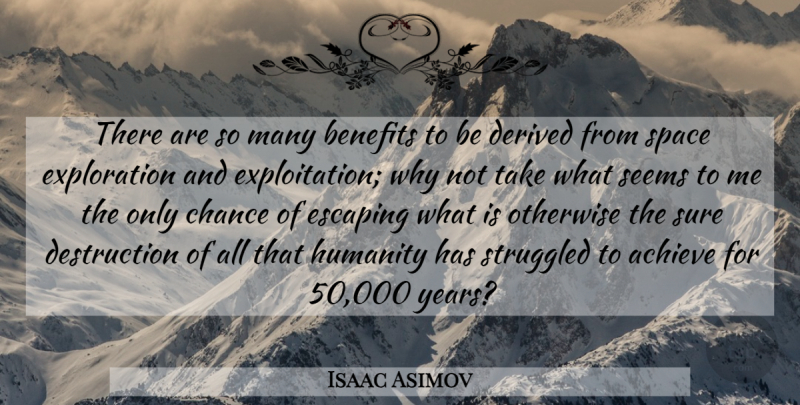 Isaac Asimov Quote About Moon, Escaping, Years: There Are So Many Benefits...